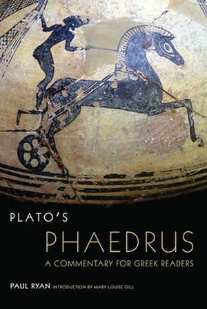 Plato's Phaedrus: A Commentary for Greek Readers de Paul Ryan