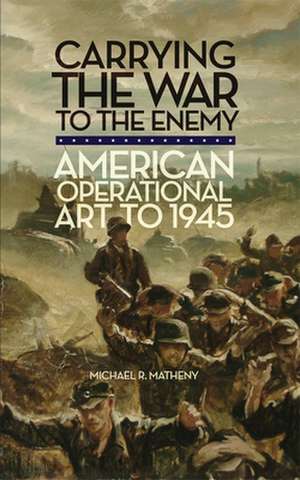 Carrying the War to the Enemy de Michael R. Matheny