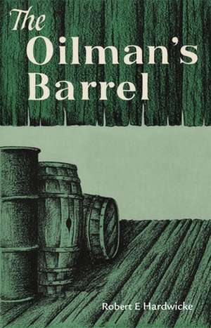 The Oilman's Barrel de Robert E. Hardwicke