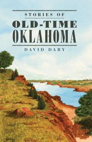 Stories of Old-Time Oklahoma de David Dary