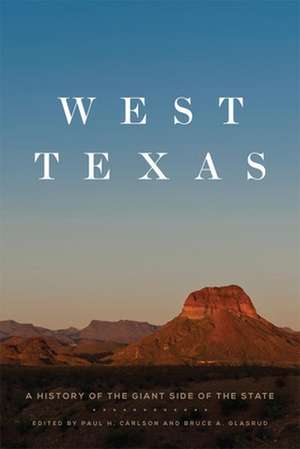 West Texas: A History of the Giant Side of the State de Paul H. Carlson