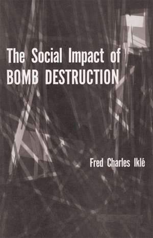 The Social Impact of Bomb Destruction de Fred Charles Ikle