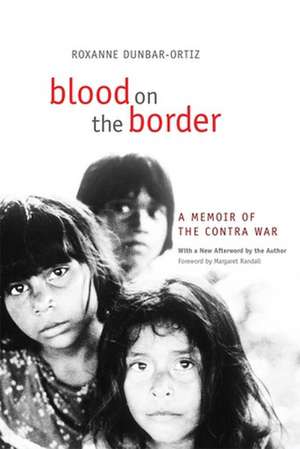 Blood on the Border: A Memoir of the Contra War de Roxanne Dunbar-Ortiz