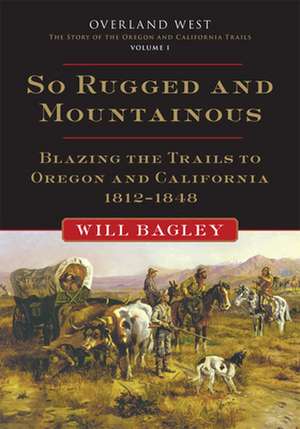 So Rugged and Mountainous de Will Bagley