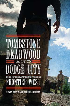 TOMBSTONE DEADWOOD & DODGE CIT de Roger L. Nichols