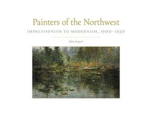 PAINTERS OF THE NORTHWEST 32 de John Impert