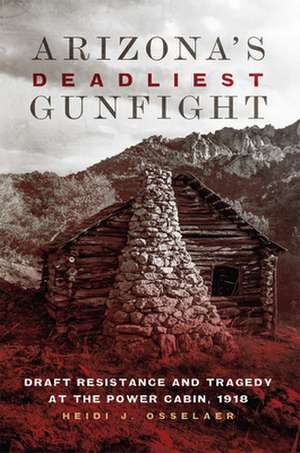 Arizona's Deadliest Gunfight de Heidi Osselaer