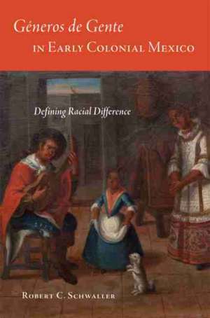 Géneros de Gente in Early Colonial Mexico de Robert C. Schwaller