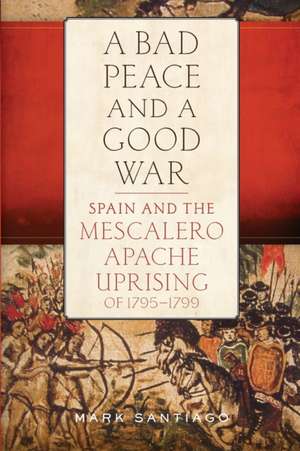 Santiago, M: Bad Peace and a Good War de Mark Santiago