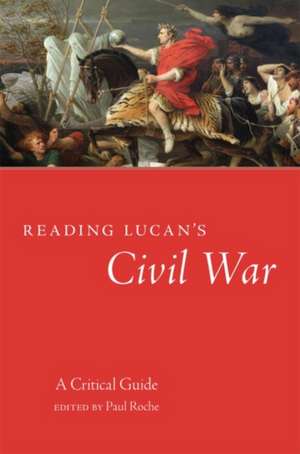 Reading Lucan's Civil War de Paul Roche