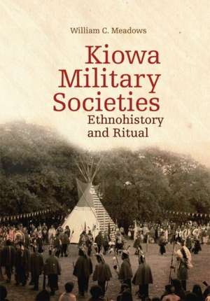 Kiowa Military Societies de William C. Meadows