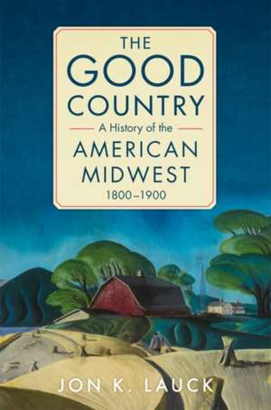 The Good Country de Jon K Lauck