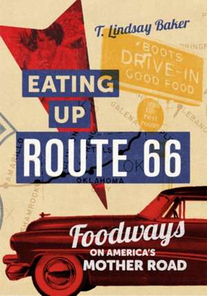 Eating Up Route 66 de T Lindsay Baker