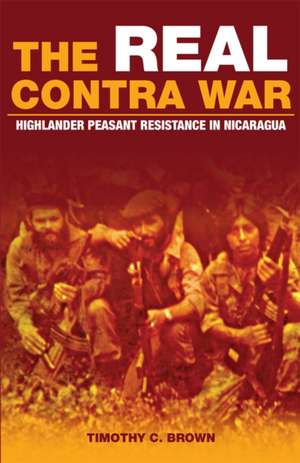 The Real Contra War de Timothy C. Brown
