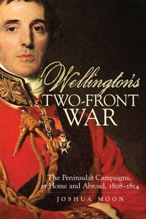 Wellington's Two-Front War de Joshua Moon