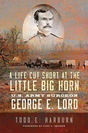 A Life Cut Short at the Little Big Horn de Todd Harburn