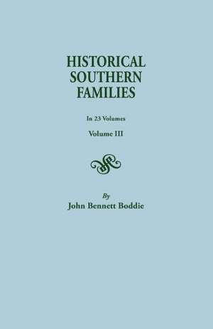 Historical Southern Families. in 23 Volumes. Voume III de John Bennett Boddie