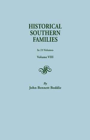 Historical Southern Families. in 23 Volumes. Volume VIII de John Bennett Boddie