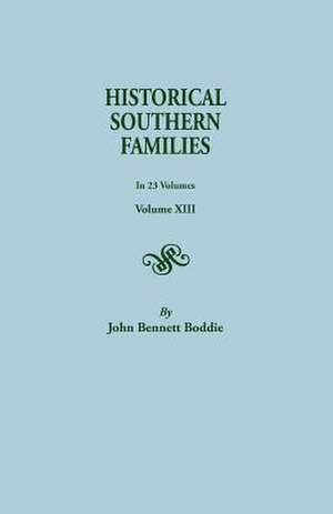 Historical Southern Families. in 23 Volumes. Volume XIII: Early Wills and Marriages, Old Bible Records and Tombstone Inscriptions. Volume I de Mrs. George Bennett Boddie