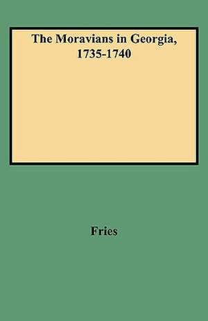 The Moravians in Georgia, 1735-1740 de Fries