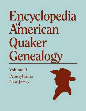 Encyclopedia of American Quaker Genealogy. Volume II de William W. Hinshaw