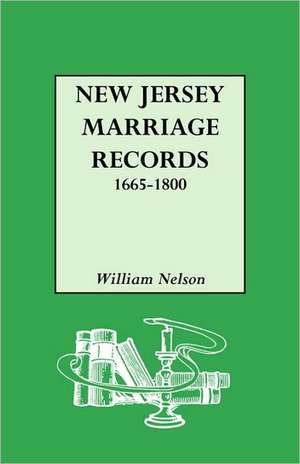 New Jersey Marriage Records, 1665-1800 de William Nelson