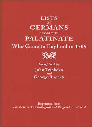 Lists of Germans from the Palatinate Who Came to England in 1709 de John Tribbeko