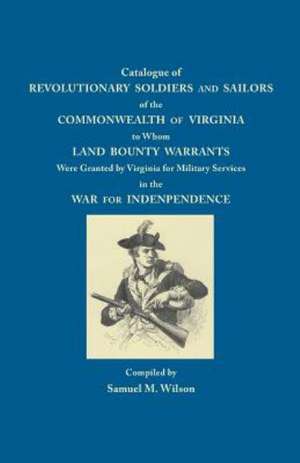 Catalogue of Revolutionary Soldiers and Sailors of the Commonwealth of Virginia de Samuel M. Wilson