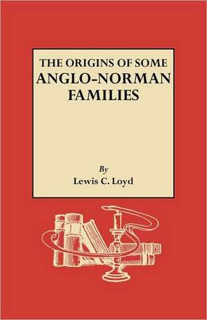 The Origins of Some Anglo-Norman Families de Lewis Christopher Loyd