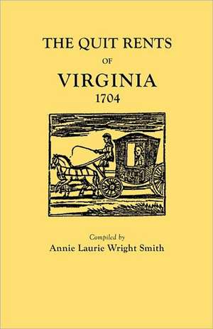 The Quit Rents of Virginia, 1704 de Annie Laurie Wright Smith