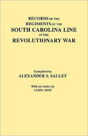 Records of the Regiments of the South Carolina Line de Alexander Samuel Jr. Salley