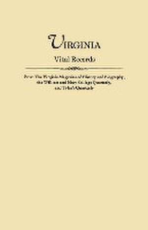 Virginia Vital Records, from the Virginia Magazine of History and Biography, the William and Mary College Quarterly, and Tyler's Quarterly de Virginia