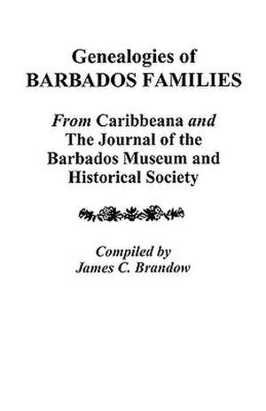 Genealogies of Barbados Families de James C. Brandow