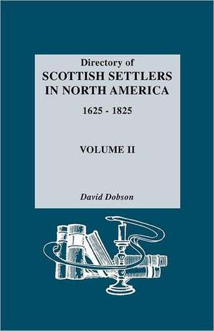 Directory of Scottish Settlers in North America, 1625-1825. Volume II de David Dobson