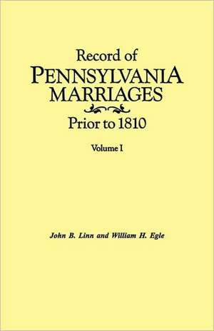 Record of Pennsylvania Marriages Prior to 1810. in Two Volumes. Volume I: Praa-Youngs. Indexed de John B. Linn