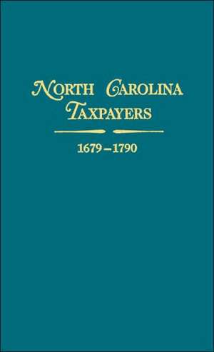 North Carolina Taxpayers, 1679-1790. Volume 2 de Clarence E. Ratcliff