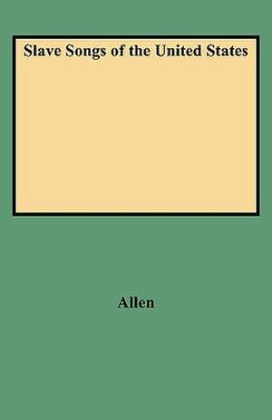 Slave Songs of the United States de William F. Allen