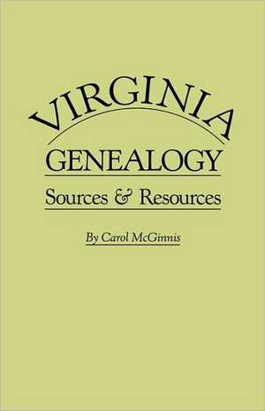 Virginia Genealogy. Sources & Resources de Carol McGinnis