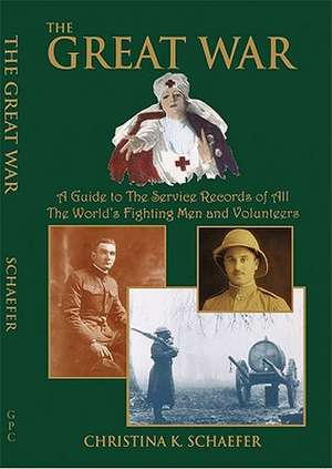 The Great War. a Guide to the Service Records of All the World's Fighting Men and Volunteers. [World War I]: East Hartford 1783-1853, East Haven 1700-1852, East Lyme 1839-1853 de Christina K. Schaefer