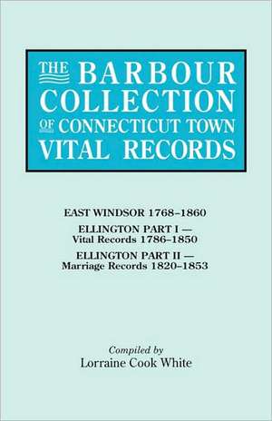 The Barbour Collection of Connecticut Town Vital Records. Volume 11 de Lorraine Cook White