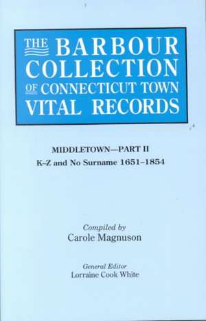 The Barbour Collection of Connecticut Town Vital Records. Volume 27 de Lorraine Cook White