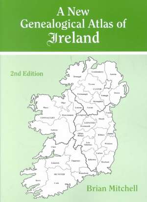 A New Genealogical Atlas of Ireland. Second Edition de Brian Mitchell