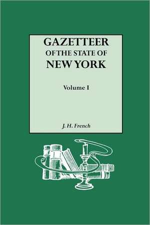 Gazetteer of the State of New York (1860). Reprinted with an Index of Names Compiled by Frank Place. in Two Volumes. Volume I: Soldiers, Sailors, Marines, 1775-1783. Volume II de J. H. French