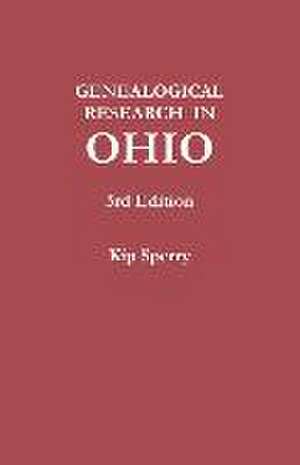 Genealogical Research in Ohio. Third Edition de Kip Sperry