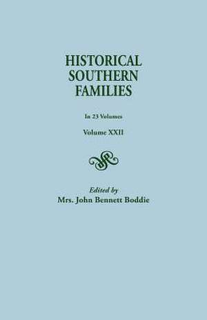 Historical Southern Families. in 23 Volumes. Volume XXII de Mrs John Bennett Boddie