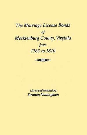 Marriages of Mecklenburg County [Virginia] from 1765 to 1810 de Nottingham