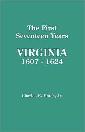 First Seventeen Years de Charles E. Jr. Hatch