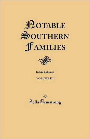 Notable Southern Families. Volume III de Zella Armstrong