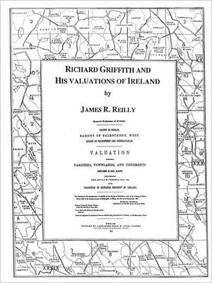 Richard Griffith and His Valuations of Ireland de James R. Reilly