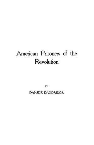 American Prisoners of the Revolution de Dandridge